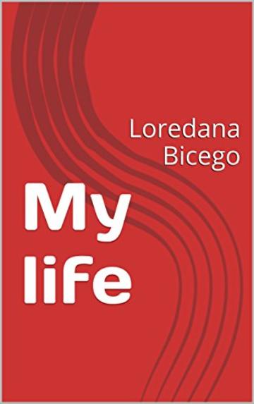 My life: Loredana Bicego